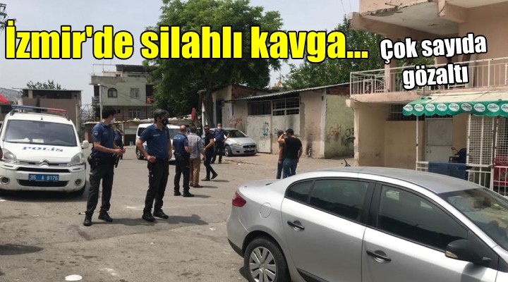 İzmir de silahlı kavga... Çok sayıda gözaltı