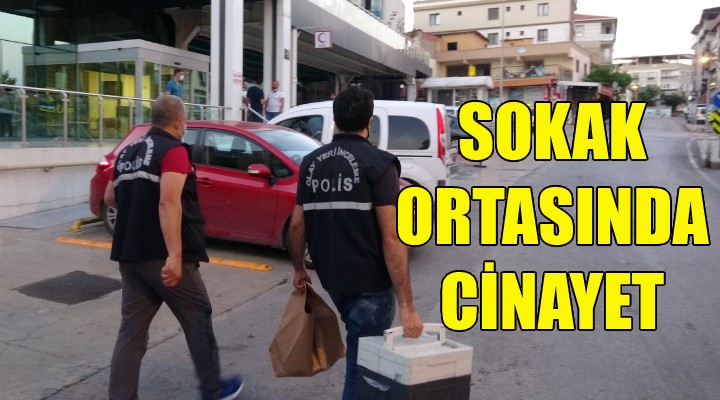İzmir de sokak ortasında cinayet!