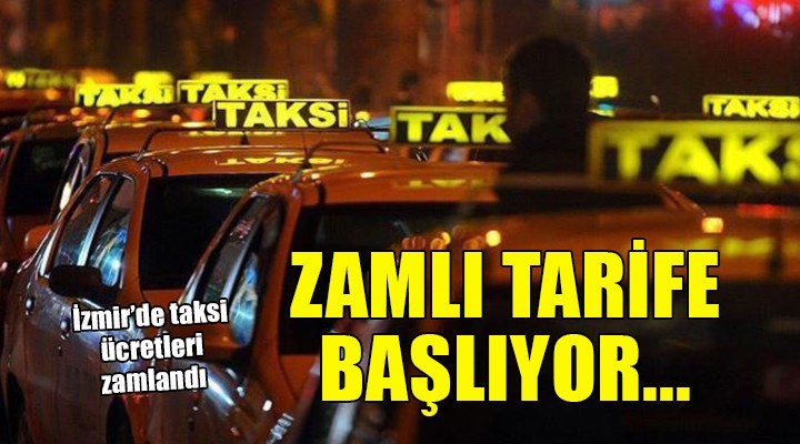 İzmir de taksi ücretlerinde yeni tarife başlıyor