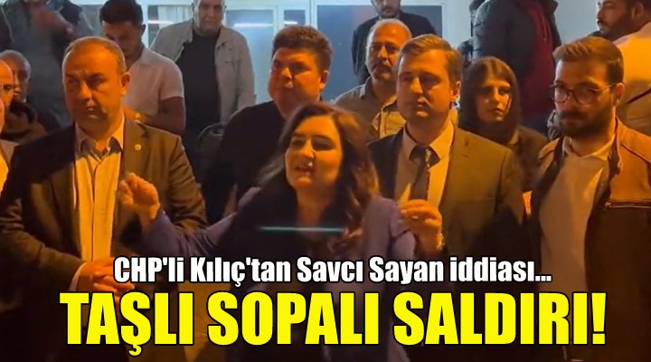 İzmir de tehlikeli gerilim... CHP li Kılıç tan Savcı sayan iddiası!