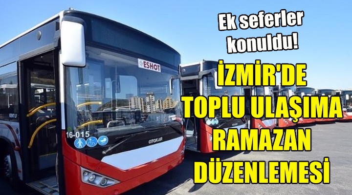 İzmir de toplu ulaşıma Ramazan düzenlemesi