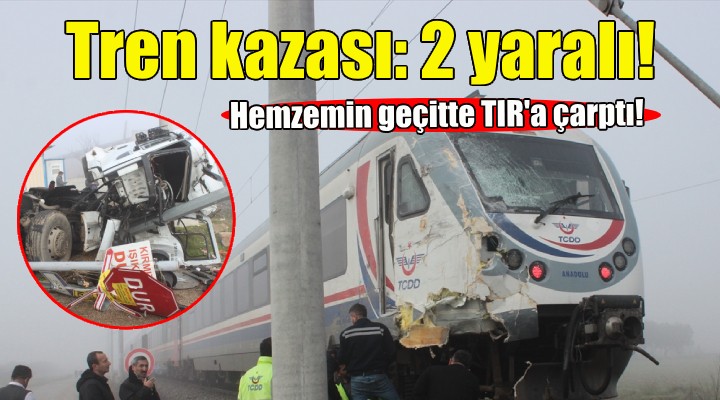 İzmir de tren kazası: 2 yaralı!