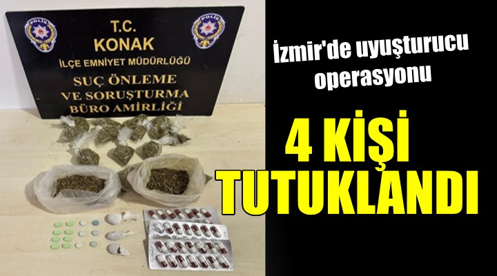 İzmir de uyuşturucu operasyonu: 4 kişi tutuklandı!