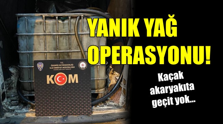 İzmir de yanık yağ operasyonu