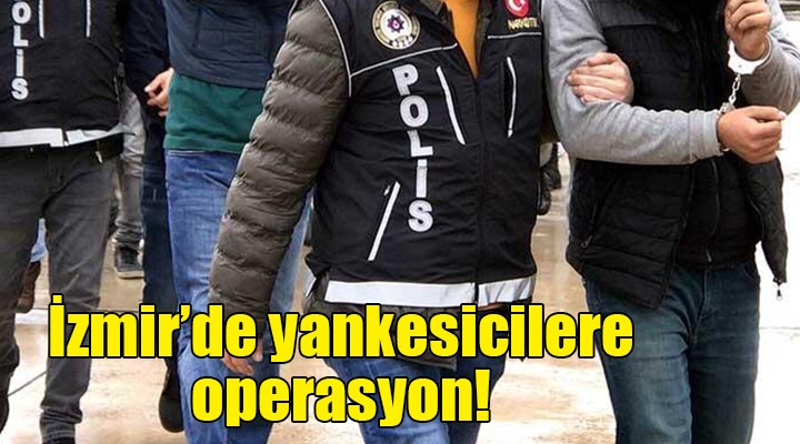 İzmir de yankesicilere operasyon!