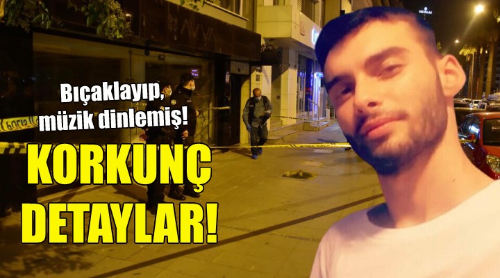 İzmir deki cinayette korkunç detaylar!