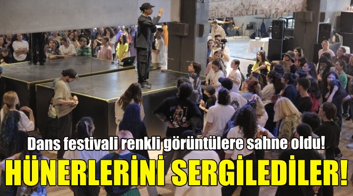 İzmir'deki dans festivali renkli görüntülere sahne oldu!