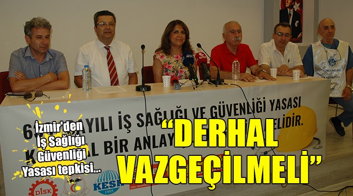 İzmir'den İş Sağlığı Güvenliği Yasası tepkisi...