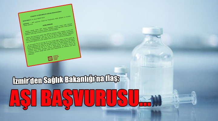 İzmir den Sağlık Bakanlığı na flaş aşı başvurusu