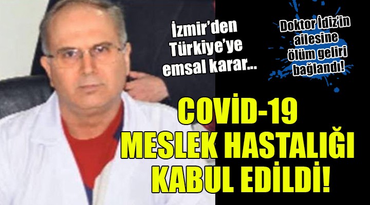 İzmir den Türkiye ye emsal karar... Covid-19 meslek hastalığı sayıldı!
