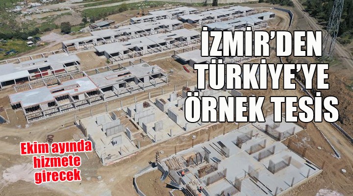 İzmir den Türkiye ye örnek tesis...