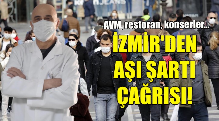 İzmir den aşı şartı çağrısı!