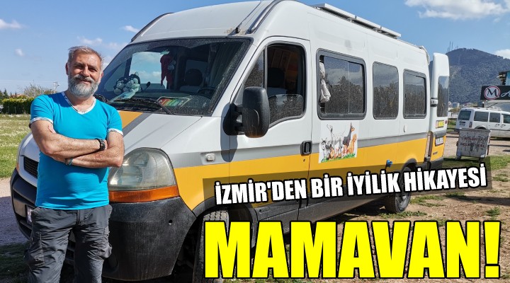 İzmir den bir iyilik hikayesi: MAMAVAN!