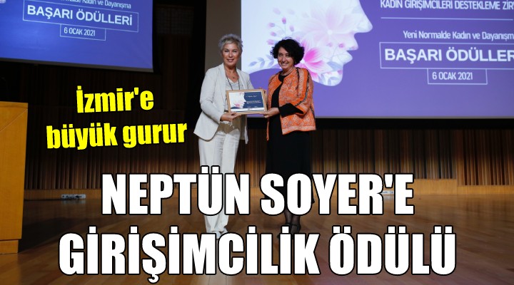 İzmir e büyük gurur... Neptün Soyer, girişimcilik ödülü aldı!