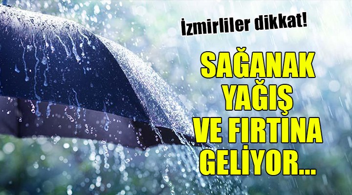 İzmir e sağanak yağış ve fırtına uyarısı...