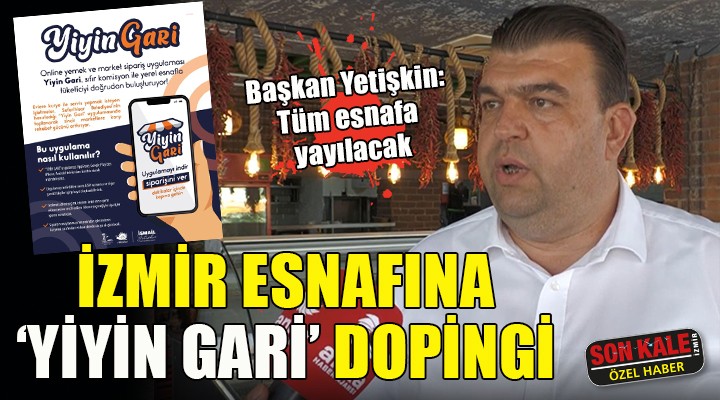 İzmir esnafına  Yiyin gari  dopingi!