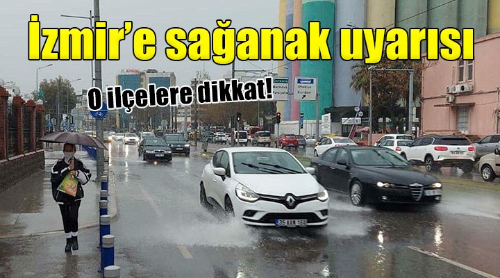 İzmir için 'Sağanak' uyarısı...