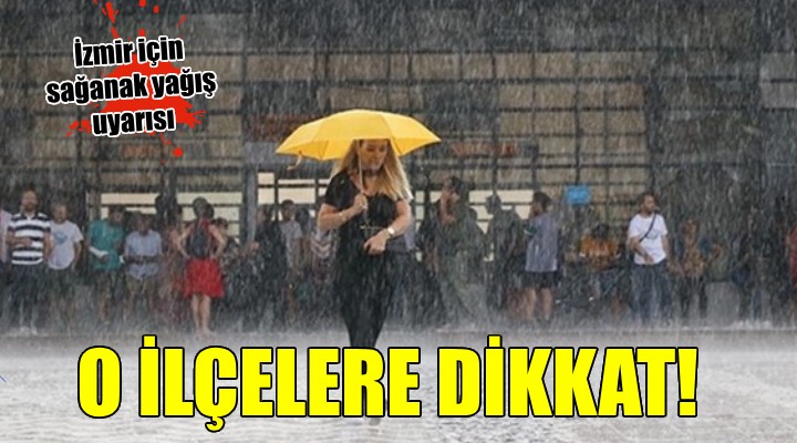İzmir için sağanak yağış uyarısı...