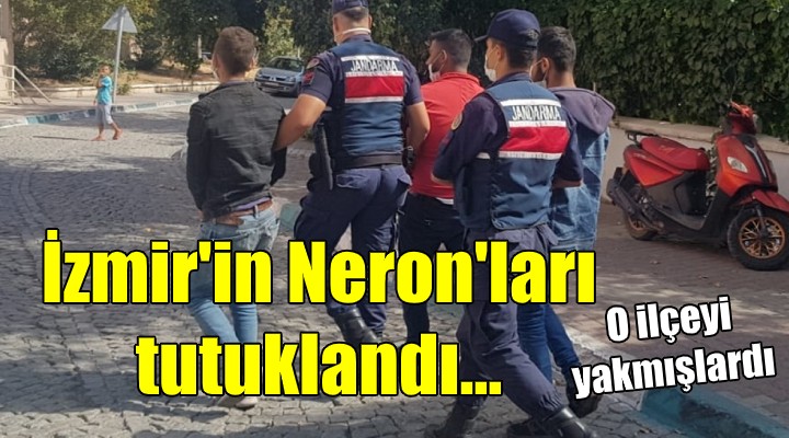 İzmir in Neronları tutuklandı!