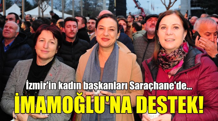 İzmir in kadın başkanlarından İmamoğlu na destek!