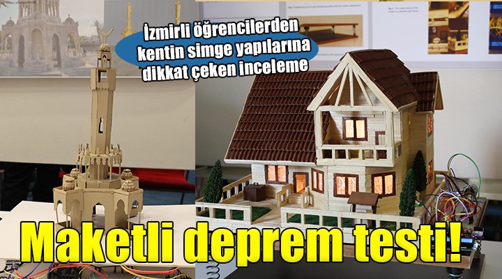 İzmir in simge yapılarına maketli deprem testi!