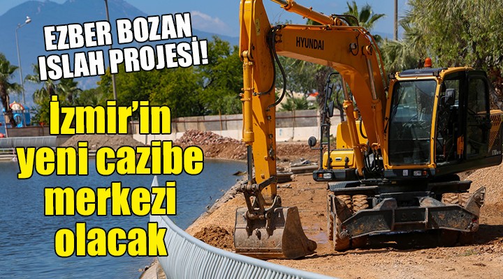 İzmir in yeni cazibe merkezi olacak... Ezber bozan ıslah projesi!