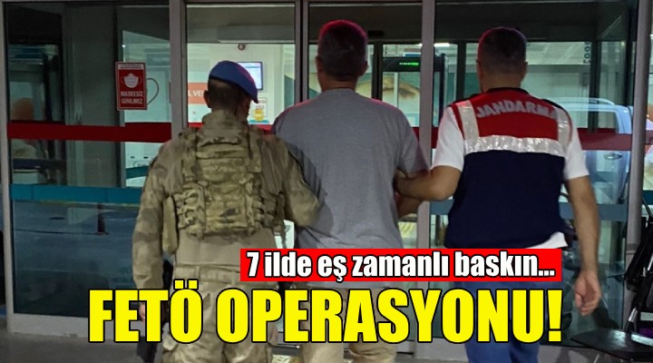 İzmir merkezli FETÖ operasyonu!