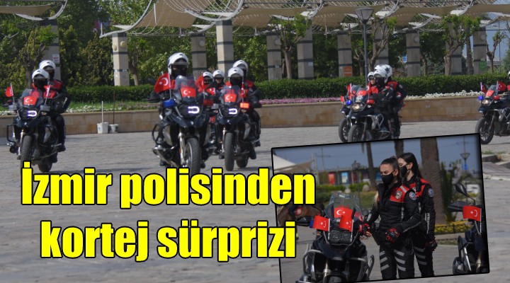 İzmir polisinden kortej sürprizi