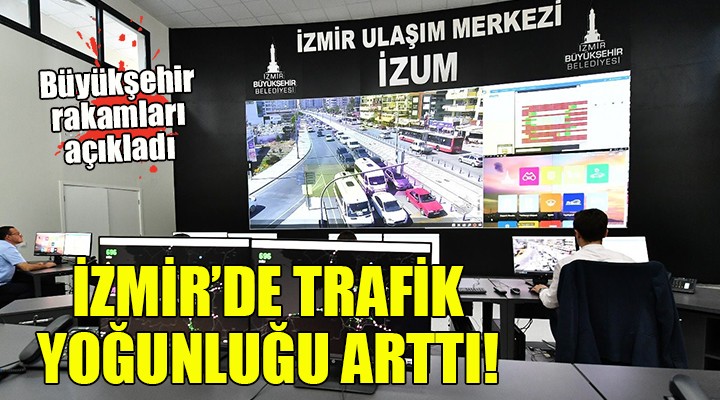 İzmir trafiğinde normalleşme yoğunluğu