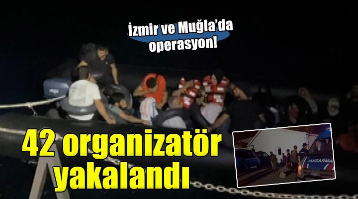 İzmir ve Muğla da göçmen kaçakçılığı organizatörlerine operasyon!