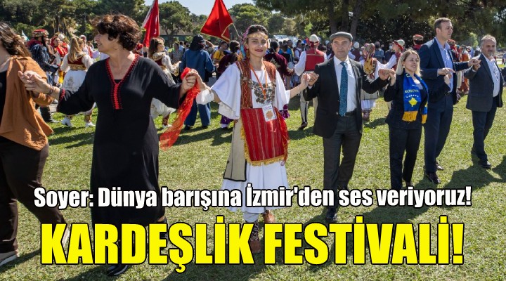 İzmir’de kardeşlik festivali!