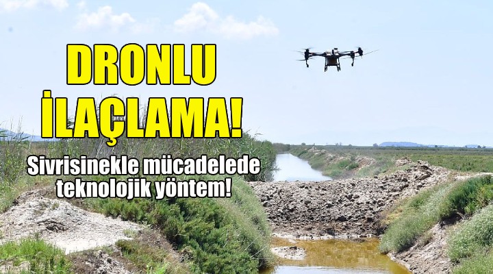 İzmir’de sivrisinek ile dronlu mücadele!