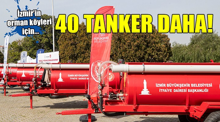 İzmir'in orman köylerine 40 yangın tankeri daha
