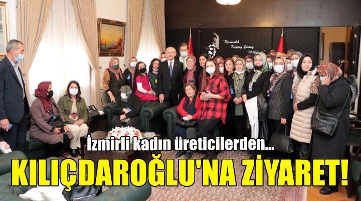 İzmirli kadın üreticilerden Kılıçdaroğlu na ziyaret!