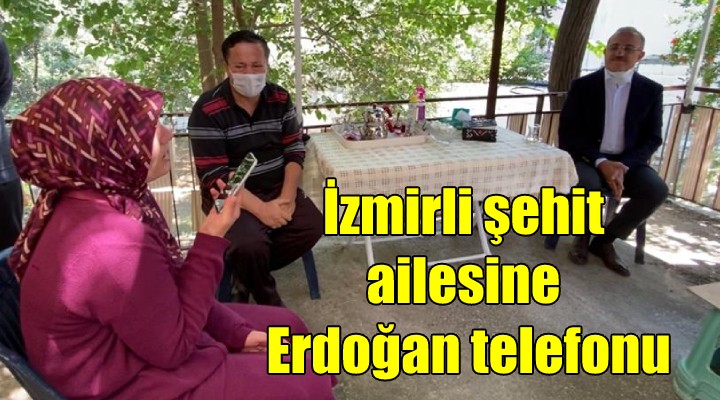 İzmirli şehit ailesine Erdoğan telefonu