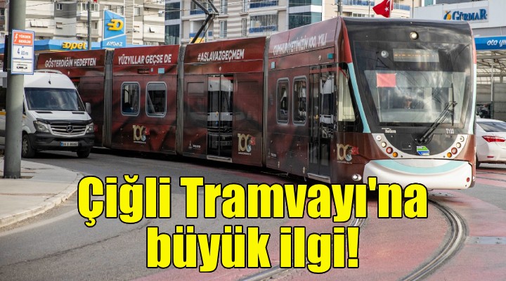 İzmirlilerden Çiğli Tramvayı na büyük ilgi!