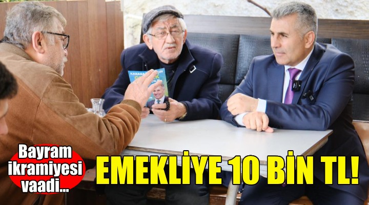 Karabağlar Adayı Tunç tan emeklilere 10 bin TL bayram ikramiyesi vaadi!