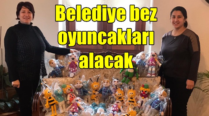 Karaburun Belediyesi bez oyuncakları satın alacak!