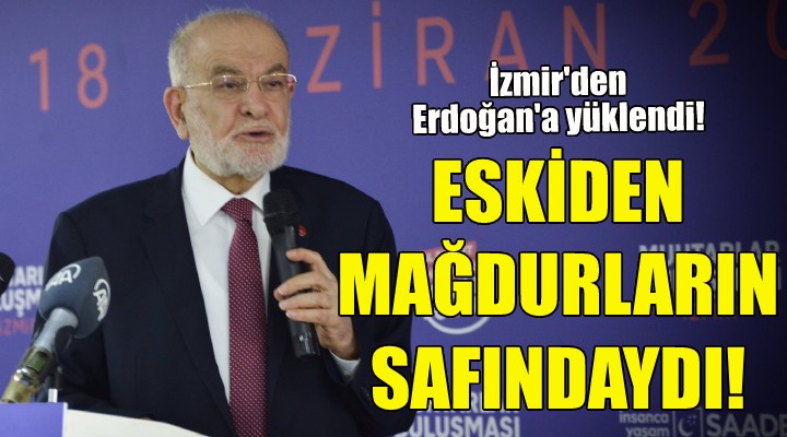 Karamollaoğlu İzmir den Erdoğan a yüklendi!