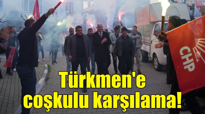Kemalpaşa Adayı Türkmen e coşkulu karşılama!
