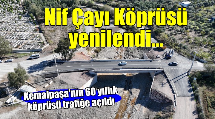 Kemalpaşa’nın 60 yıllık taşıt köprüsü afetlere karşı yenilendi