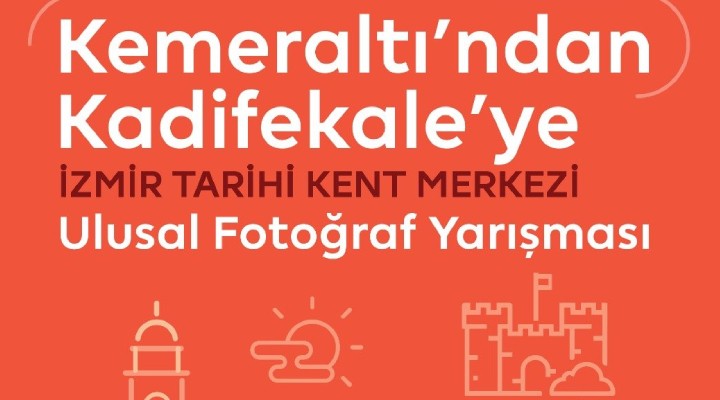 Kemeraltı’ndan Kadifekale’ye fotoğraf yarışması