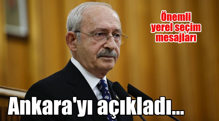 Kılıçdaroğlu, Ankara adayını açıkladı... Önemli yerel seçim mesajları!