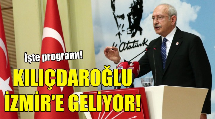 Kılıçdaroğlu, İzmir e geliyor!