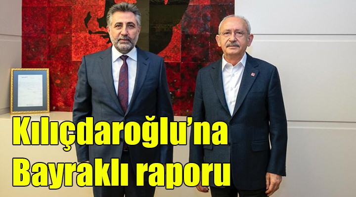 Kılıçdaroğlu na Bayraklı raporu!