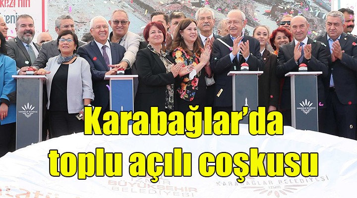 Kılıçdaroğlu ndan Karabağlar da toplu açılış!