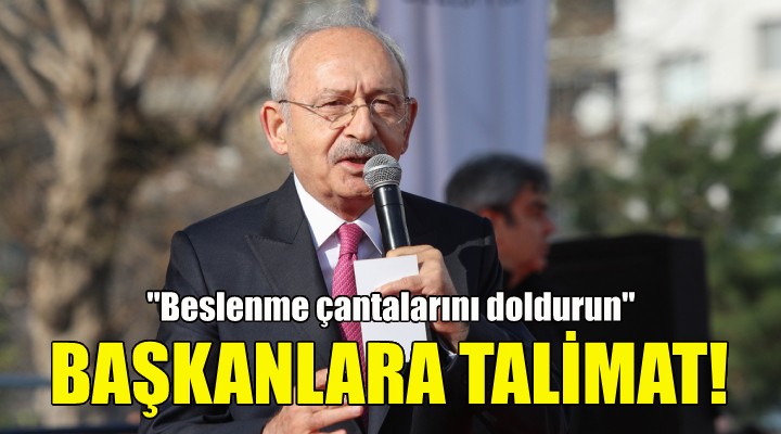 Kılıçdaroğlu ndan başkanlara talimat: Beslenme çantalarını doldurun!