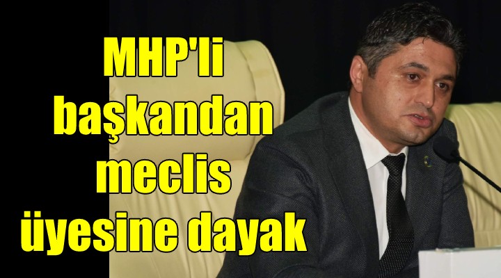 MHP li başkandan meclis üyesine dayak!