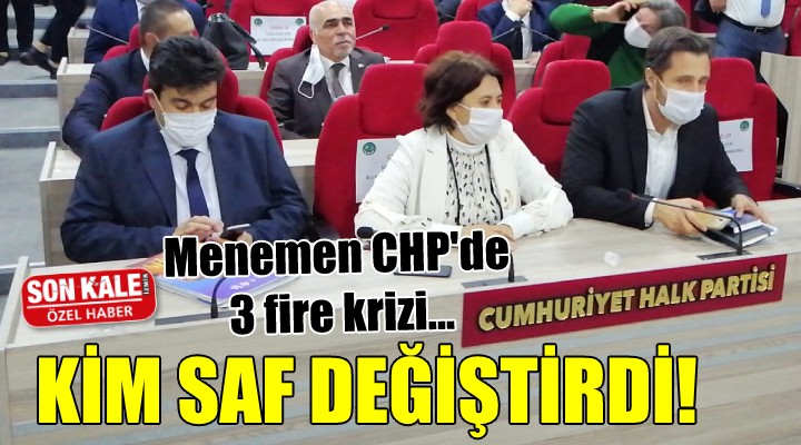 Menemen CHP de 3 fire krizi... KİM SAF DEĞİŞTİRDİ!