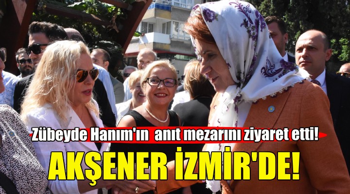 Meral Akşener İzmir de!